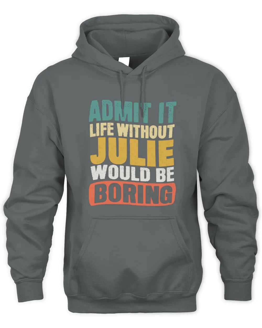 JULIE TP86-K3-229 Personalized Funny Quote Apparel “Life Without NAME Would Be Boring” - Unisex Hoodie - Charcoal