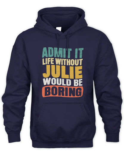 JULIE TP86-K3-229 Personalized Funny Quote Apparel “Life Without NAME Would Be Boring” - Unisex Hoodie - Navy