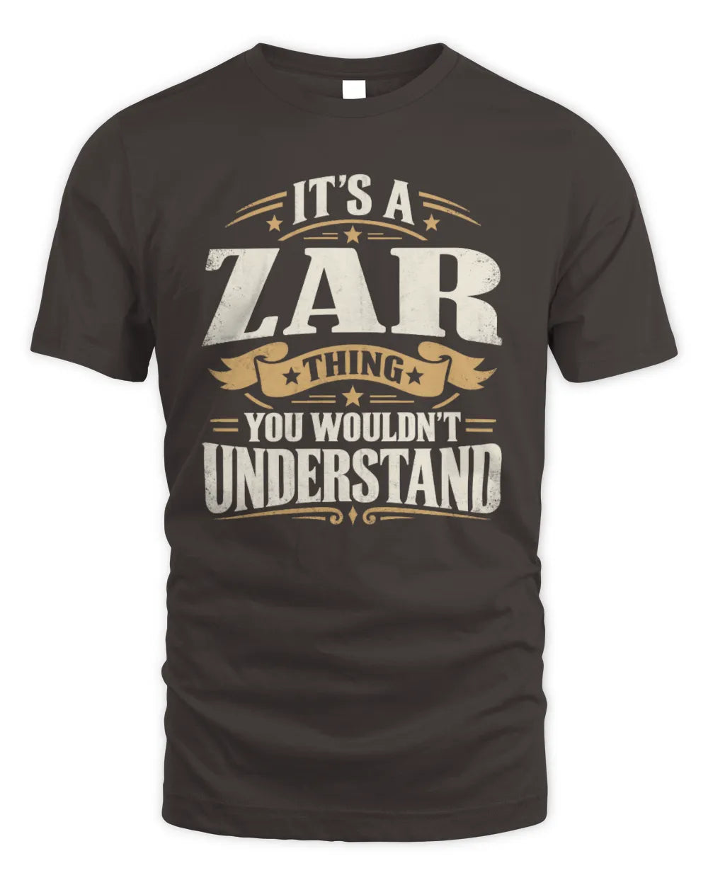 ZAR P08 TH51 - Personalized “It’s a/an [NAME] Thing – You Wouldn’t Understand” Shirt - Unisex Standard T-Shirt - Dark Chocolate