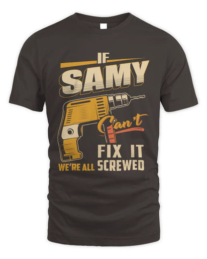 SAMY TP22-K4-228 - Personalized Handyman T-Shirt “If AARON Can’t Fix It, We’re All Screwed” - Unisex Standard T-Shirt - Dark Chocolate