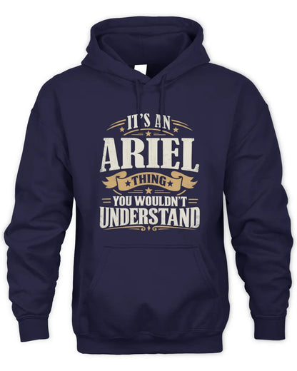 ARIEL P08 TH51 - Personalized “It’s a/an [NAME] Thing – You Wouldn’t Understand” Shirt - Unisex Hoodie - Navy