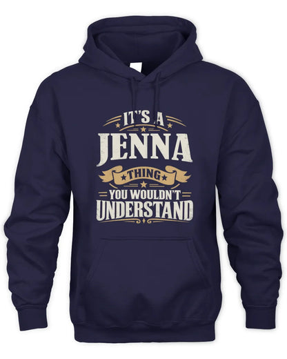 JENNA P08 TH51 - Personalized “It’s a/an [NAME] Thing – You Wouldn’t Understand” Shirt - Unisex Hoodie - Navy