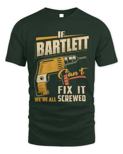 BARTLETT TP22-K4-228 - Personalized Handyman T-Shirt “If AARON Can’t Fix It, We’re All Screwed” - Unisex Standard T-Shirt - Forest Green