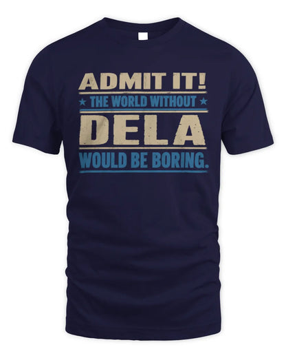 DELA TP68-K2-968 – Personalized Funny Quote Apparel “The World Without NAME Would Be Boring” - Unisex Standard T-Shirt - Navy