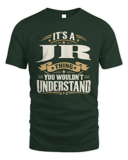 JR P08 TH51 - Personalized “It’s a/an [NAME] Thing – You Wouldn’t Understand” Shirt - Unisex Standard T-Shirt - Forest Green