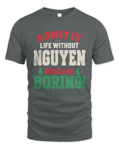 NGUYEN P5 TH08 Christmas T-Shirt – “Life Without NAME Would Be Boring” - Unisex Standard T-Shirt - Charcoal