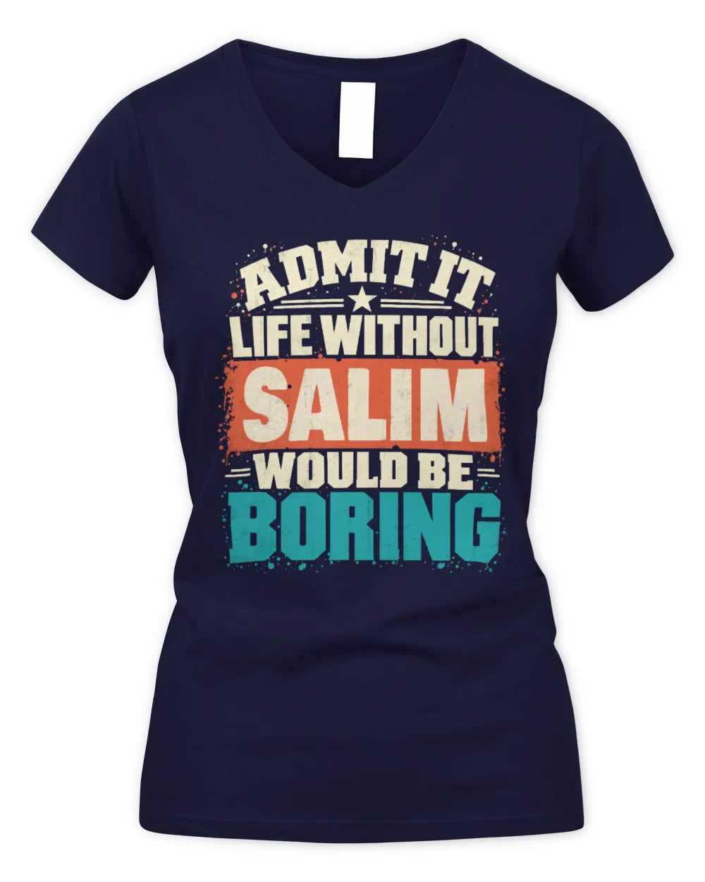 SALIM P02-TH11-226 Personalized Admit It Life Without [Name] Would Be Boring T-Shirt - Custom Name Funny Gift - Women's V-Neck T-Shirt - Navy