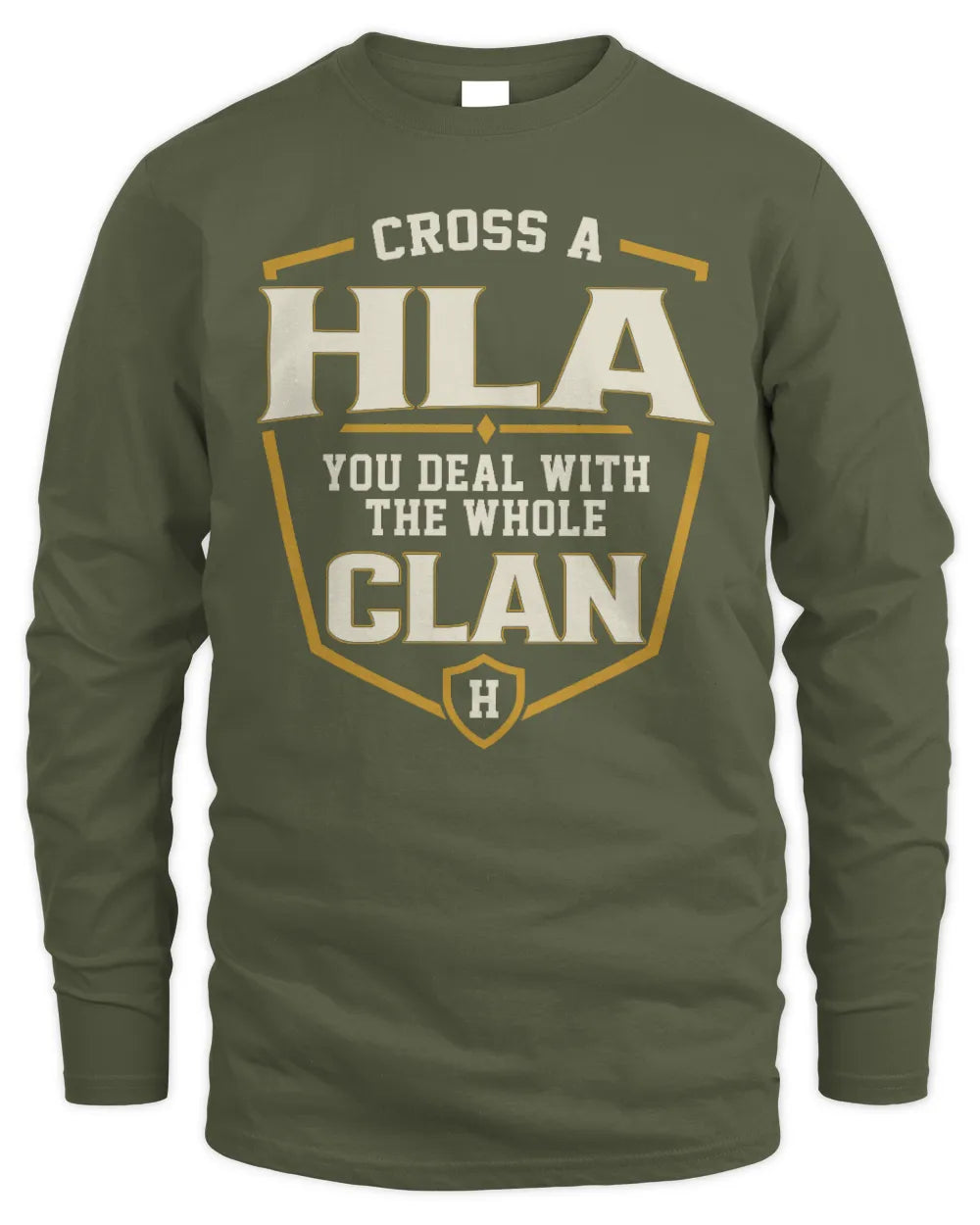 HLA NT1-K008 Cross A/An NAME, You Deal With the Whole Clan | Personalized Vintage T-Shirt - Men's Long Sleeved T-Shirt - Military Green