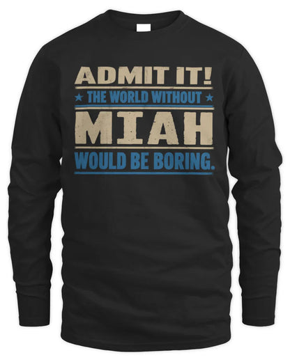 MIAH TP68-K2-968 – Personalized Funny Quote Apparel “The World Without NAME Would Be Boring” - Men's Long Sleeved T-Shirt - Black
