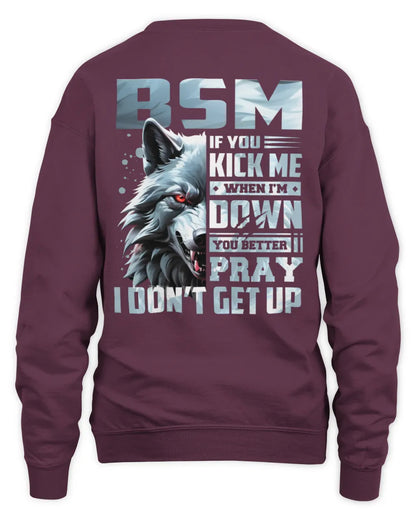 BSM AP62-K4-666 - Personalized Fierce Wolf Quote Apparel “If You Kick Me When I’m Down, You Better Pray I Don’t Get Up” - Unisex Sweatshirt - Maroon