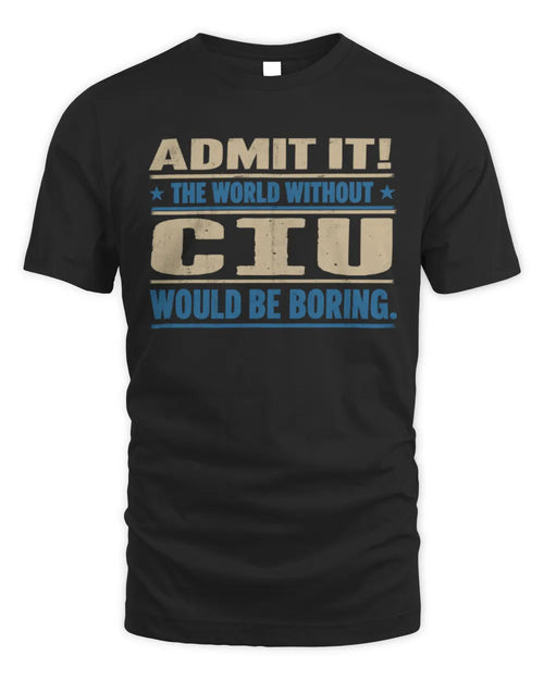 CIU TP68-K2-968 – Personalized Funny Quote Apparel “The World Without NAME Would Be Boring” - Unisex Standard T-Shirt - Black
