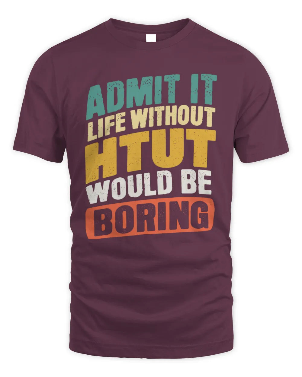 HTUT TP88-K4-229
Personalized Funny Quote Apparel “Life Without NAME Would Be Boring” - Unisex Standard T-Shirt - Maroon