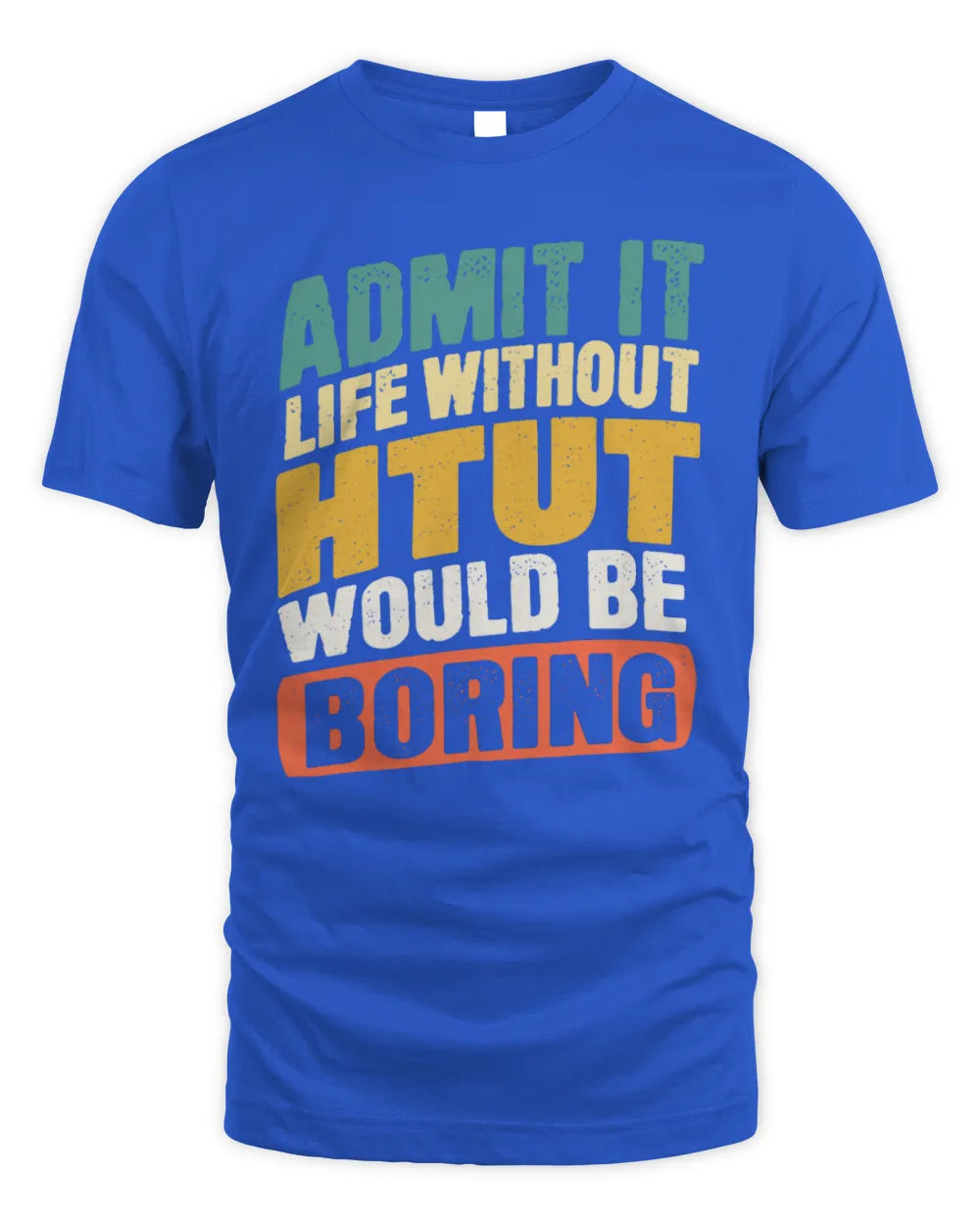 HTUT TP88-K4-229
Personalized Funny Quote Apparel “Life Without NAME Would Be Boring” - Unisex Standard T-Shirt - Royal
