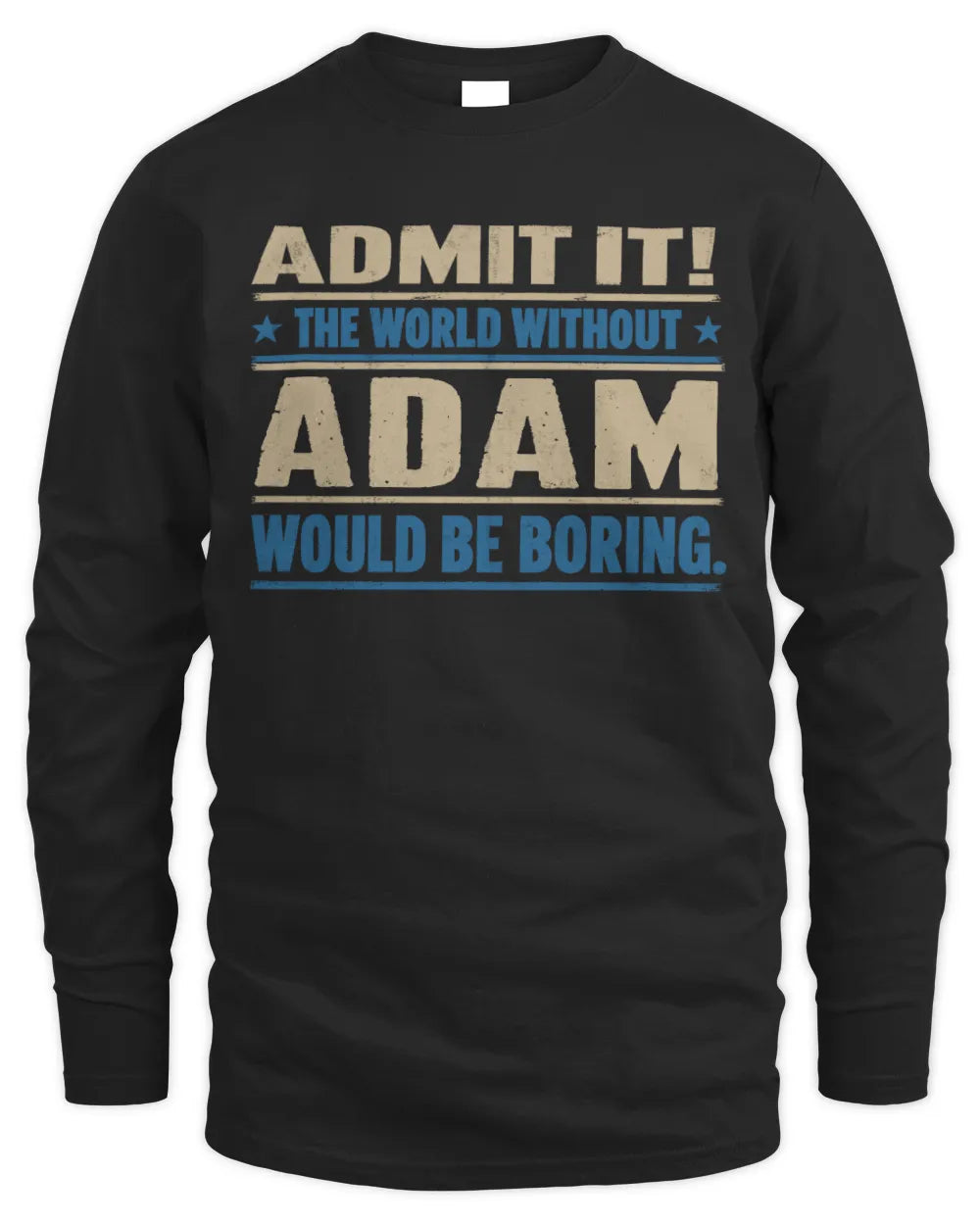 ADAM TP68-K2-968 – Personalized Funny Quote Apparel “The World Without NAME Would Be Boring” - Men's Long Sleeved T-Shirt - Black