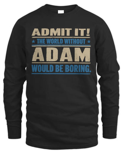 ADAM TP68-K2-968 – Personalized Funny Quote Apparel “The World Without NAME Would Be Boring” - Men's Long Sleeved T-Shirt - Black