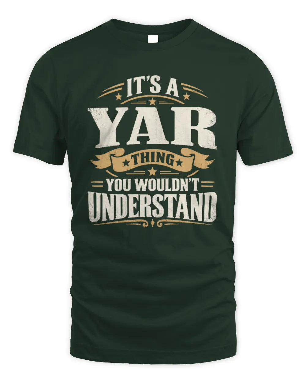 YAR P08 TH51 - Personalized “It’s a/an [NAME] Thing – You Wouldn’t Understand” Shirt - Unisex Standard T-Shirt - Forest Green