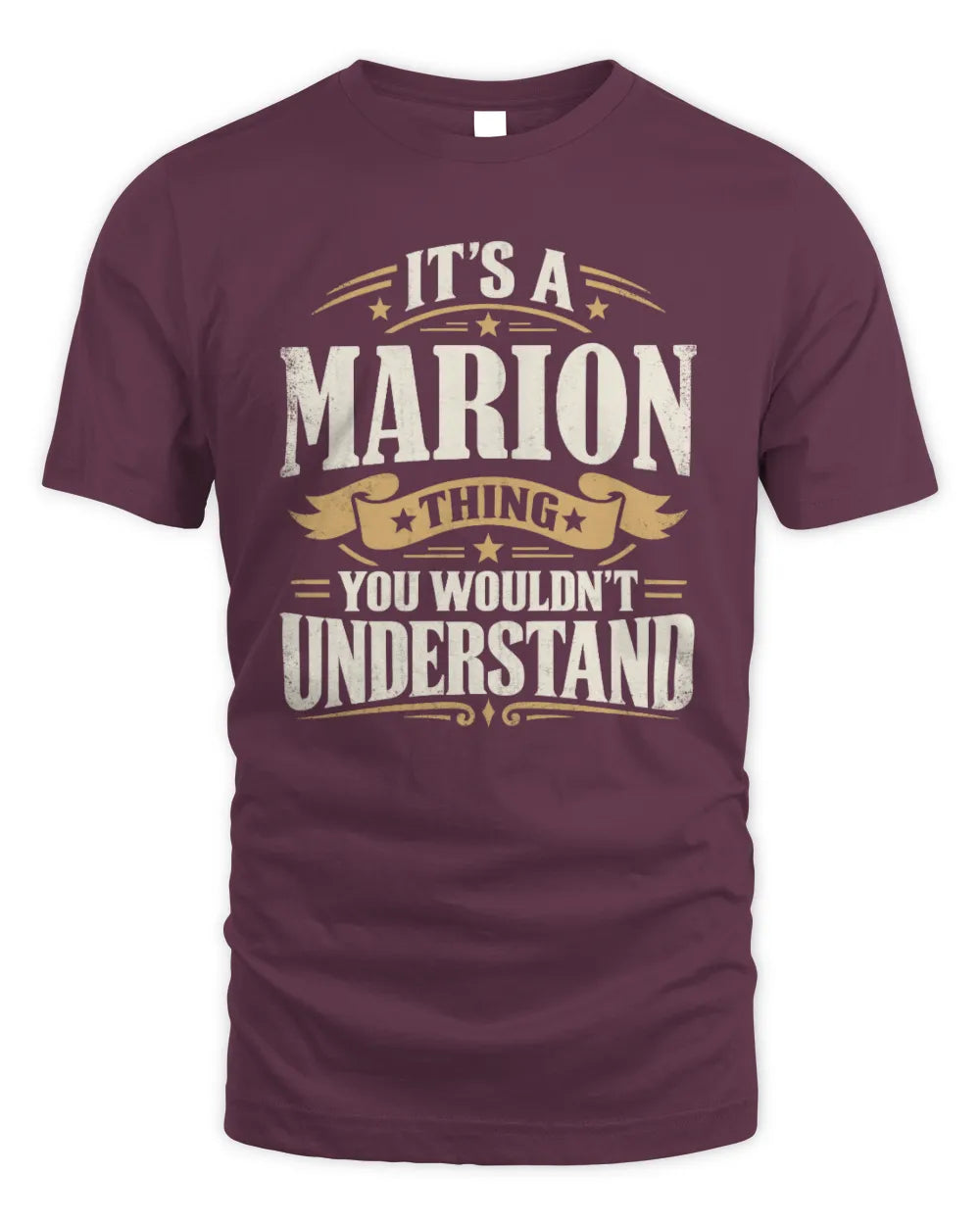 MARION P08 TH51 - Personalized “It’s a/an [NAME] Thing – You Wouldn’t Understand” Shirt - Unisex Standard T-Shirt - Maroon