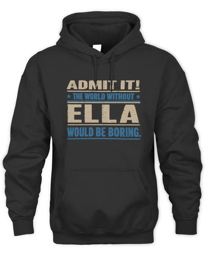 ELLA TP68-K2-968 – Personalized Funny Quote Apparel “The World Without NAME Would Be Boring” - Unisex Hoodie - Black