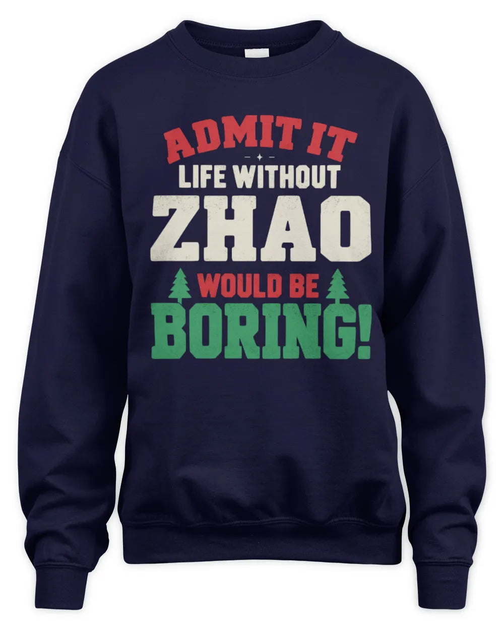 ZHAO P5 TH08 Christmas T-Shirt – “Life Without NAME Would Be Boring” - Unisex Sweatshirt - Navy