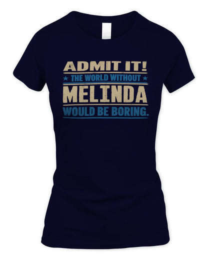 MELINDA TP68-K2-968 – Personalized Funny Quote Apparel “The World Without NAME Would Be Boring” - Women's Standard T-Shirt - Navy