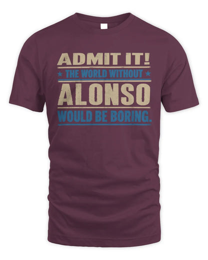 ALONSO TP68-K2-968 – Personalized Funny Quote Apparel “The World Without NAME Would Be Boring” - Unisex Standard T-Shirt - Maroon