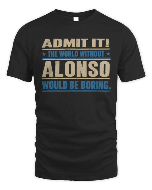 ALONSO TP68-K2-968 – Personalized Funny Quote Apparel “The World Without NAME Would Be Boring”