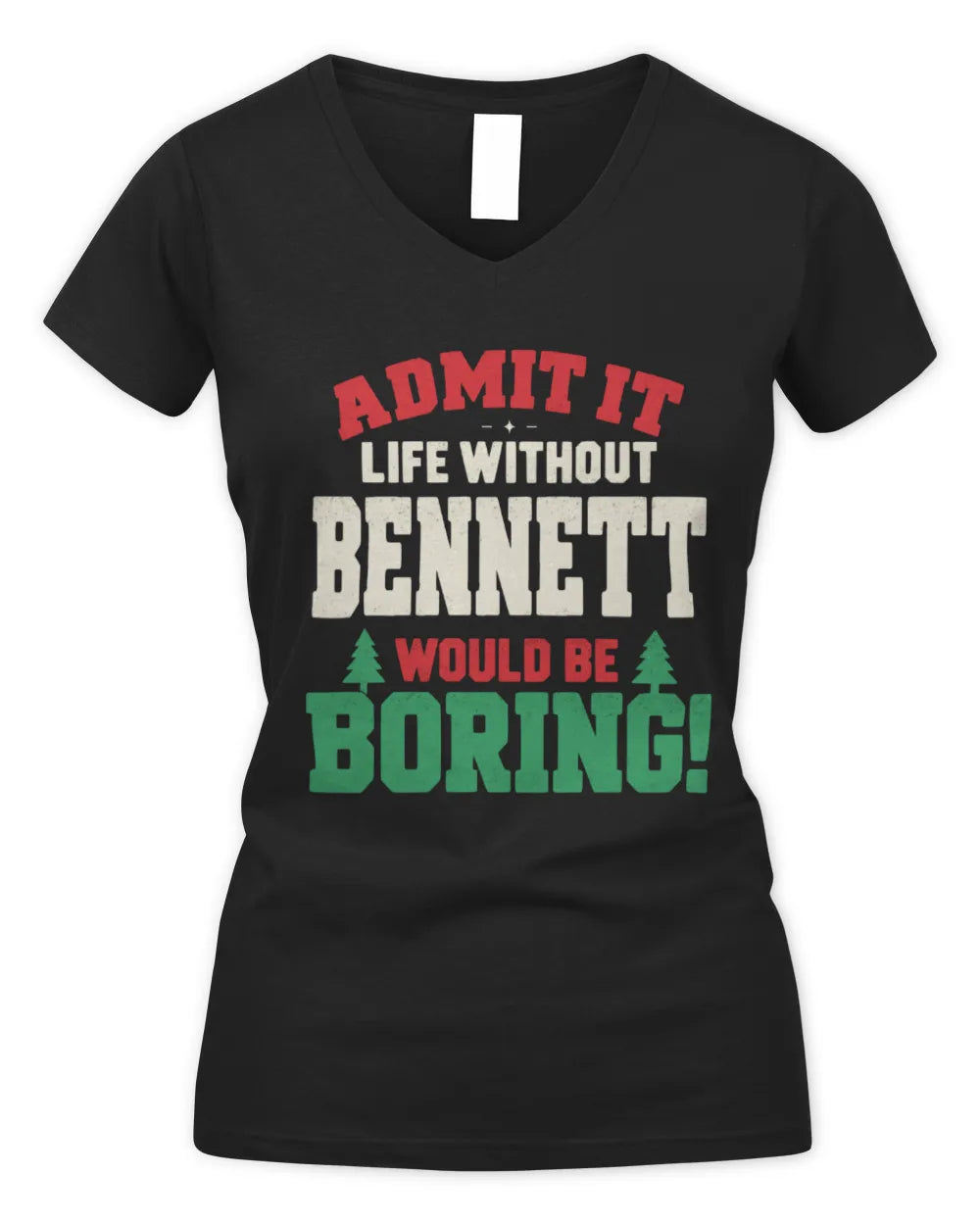 BENNETT P5 TH08 Christmas T-Shirt – “Life Without NAME Would Be Boring” - Women's V-Neck T-Shirt - Black