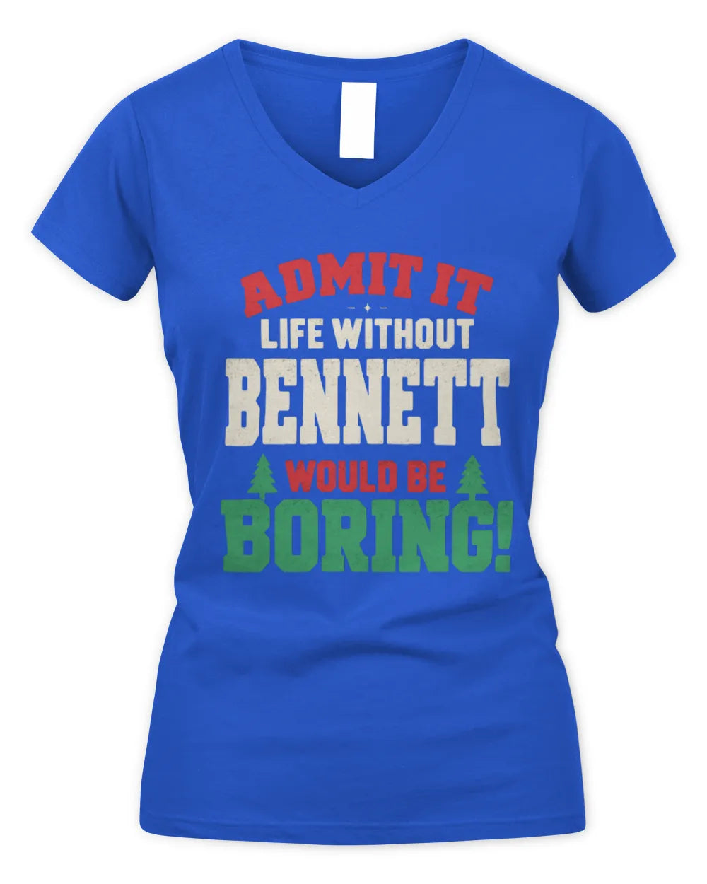 BENNETT P5 TH08 Christmas T-Shirt – “Life Without NAME Would Be Boring” - Women's V-Neck T-Shirt - Royal