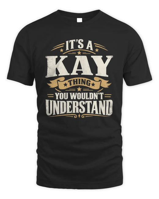 KAY P08 TH51 - Personalized “It’s a/an [NAME] Thing – You Wouldn’t Understand” Shirt