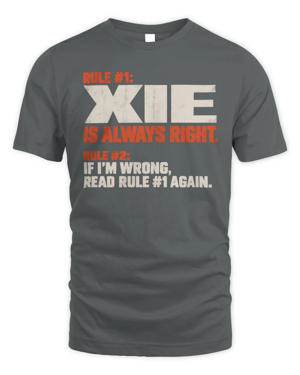 XIE NP1-H006 
Always Right Personalized Name T-Shirt – Funny Custom Name Shirt - Unisex Standard T-Shirt - Charcoal