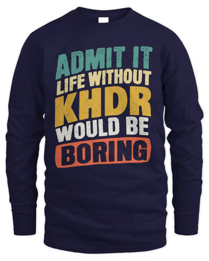 KHDR TP88-K4-229
Personalized Funny Quote Apparel “Life Without NAME Would Be Boring” - Men's Long Sleeved T-Shirt - Navy