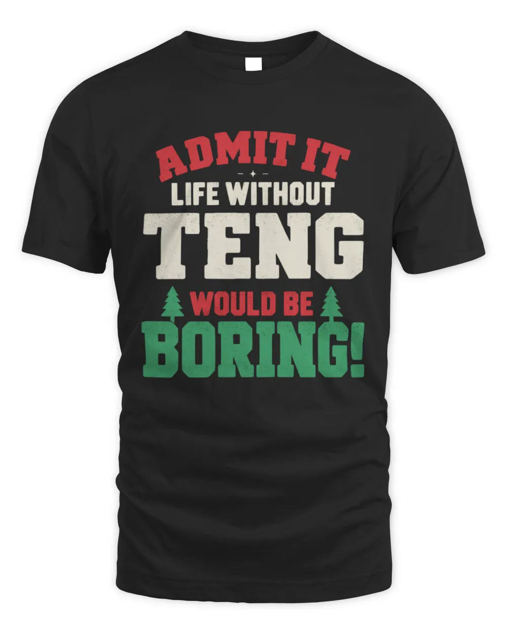 TENG P5 TH08 Christmas T-Shirt – “Life Without NAME Would Be Boring” - Unisex Standard T-Shirt - Black