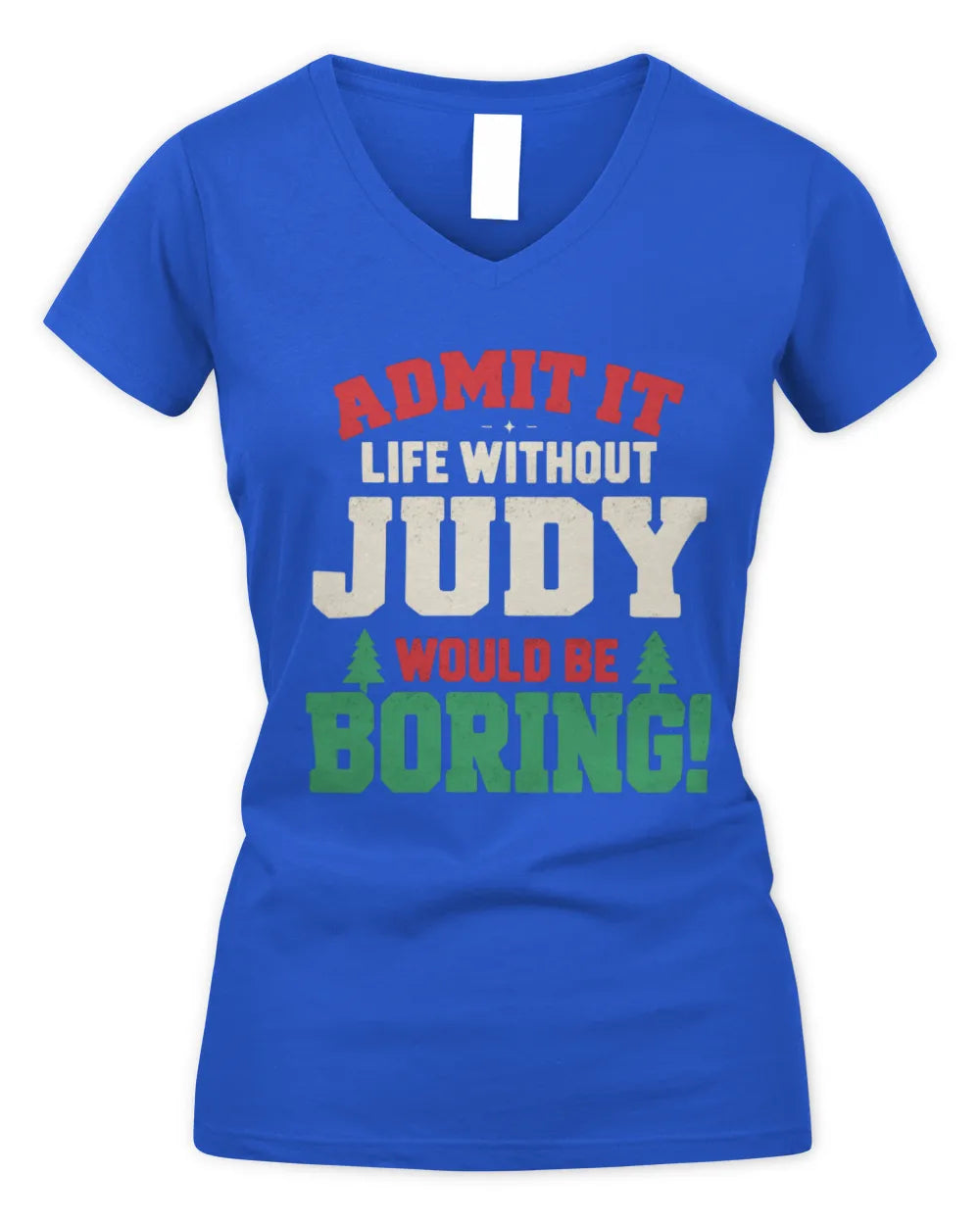 JUDY P5 TH08 Christmas T-Shirt – “Life Without NAME Would Be Boring” - Women's V-Neck T-Shirt - Royal