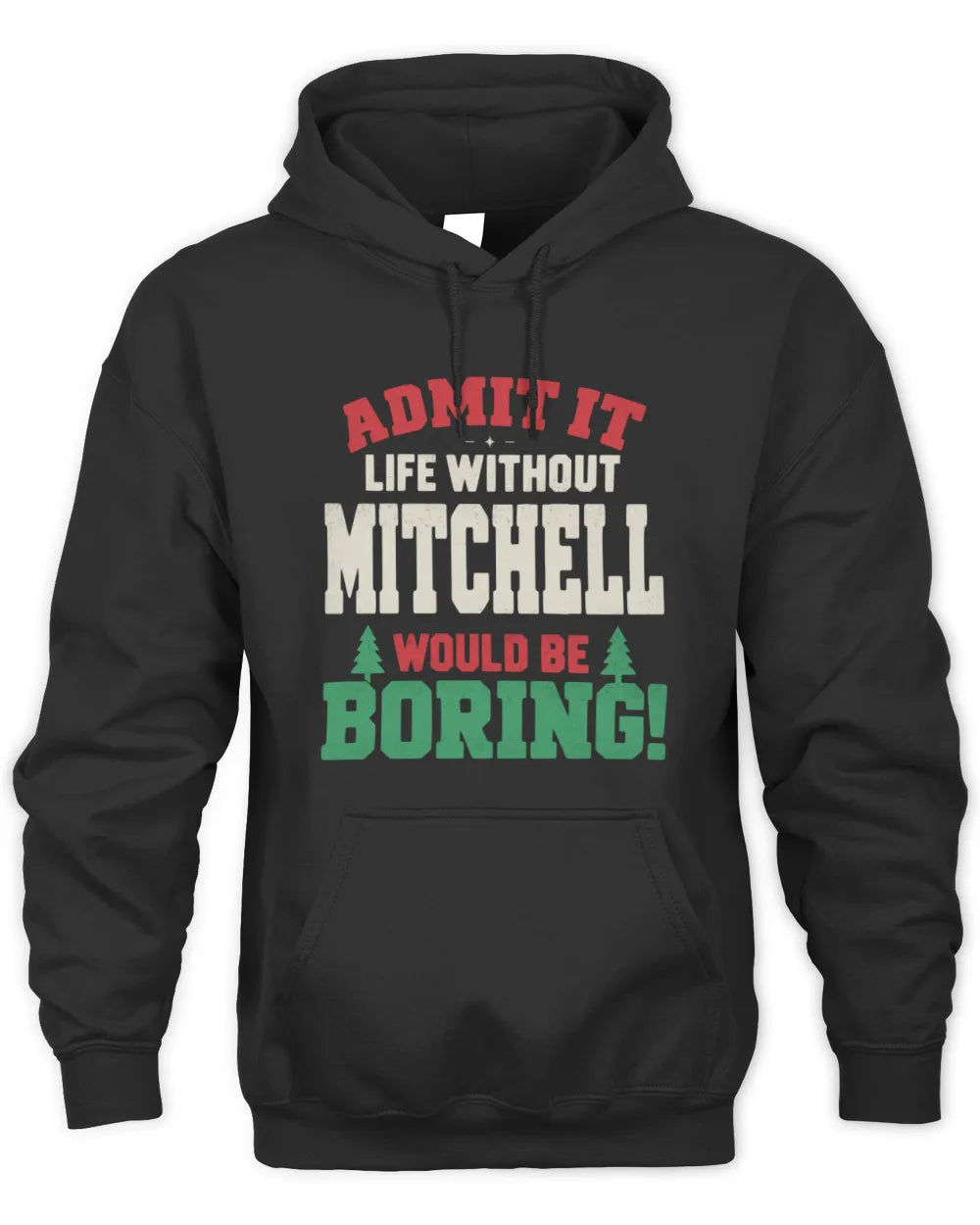 MITCHELL P5 TH08 Christmas T-Shirt – “Life Without NAME Would Be Boring” - Unisex Hoodie - Black