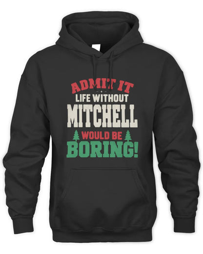 MITCHELL P5 TH08 Christmas T-Shirt – “Life Without NAME Would Be Boring” - Unisex Hoodie - Black