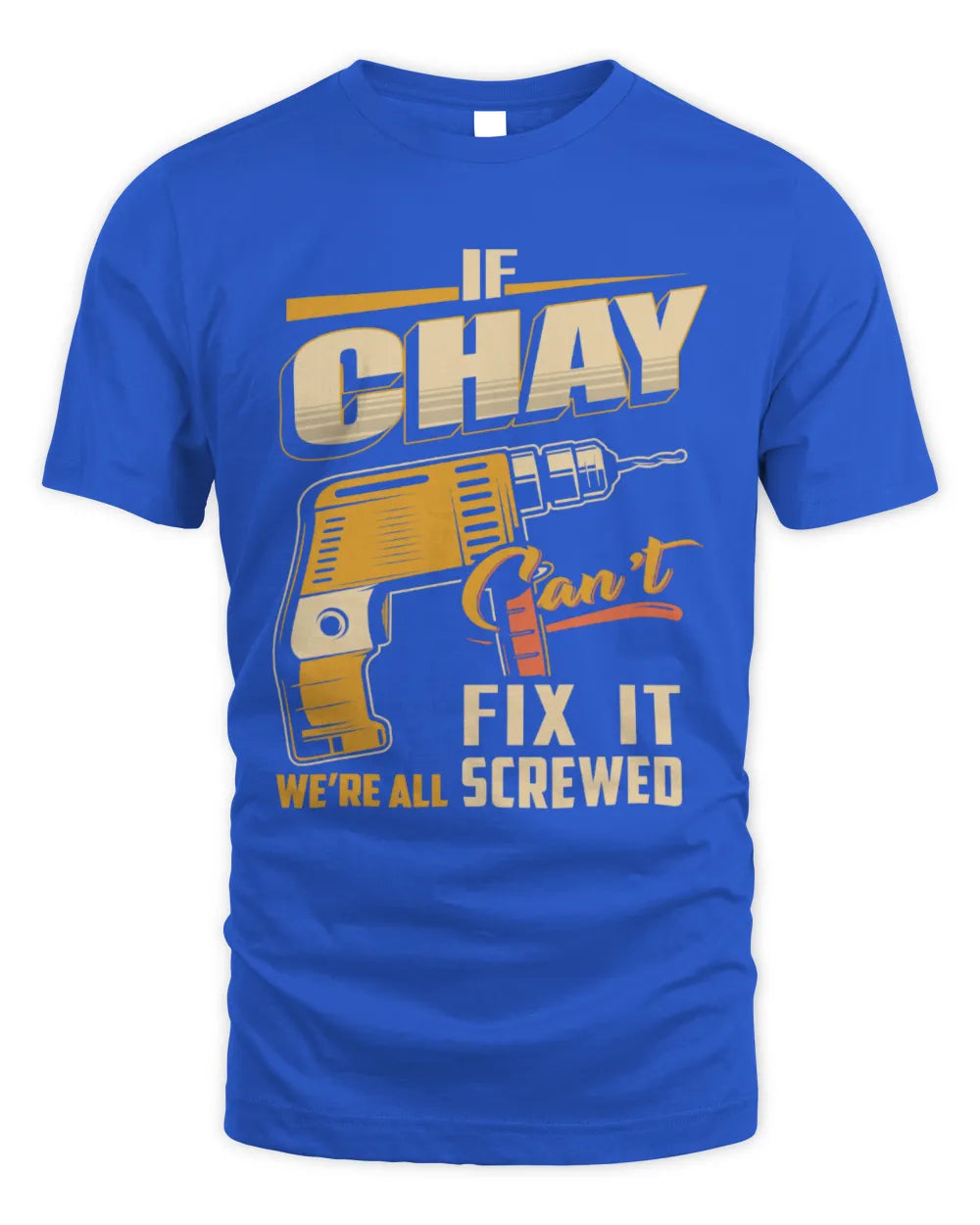 CHAY TP22-K4-228 - Personalized Handyman T-Shirt “If AARON Can’t Fix It, We’re All Screwed” - Unisex Standard T-Shirt - Royal
