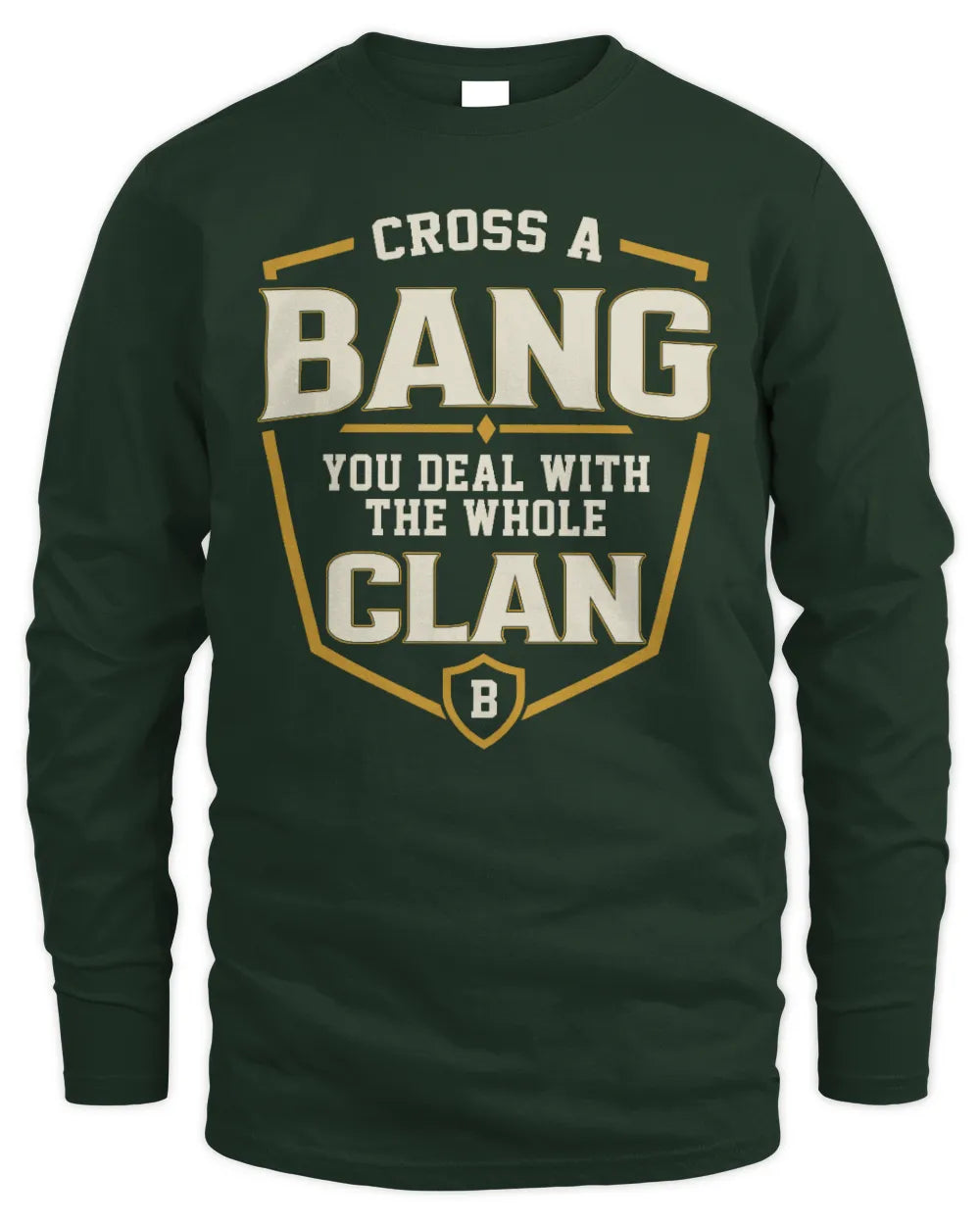 BANG NT1-K008 Cross A/An NAME, You Deal With the Whole Clan | Personalized Vintage T-Shirt - Men's Long Sleeved T-Shirt - Forest Green