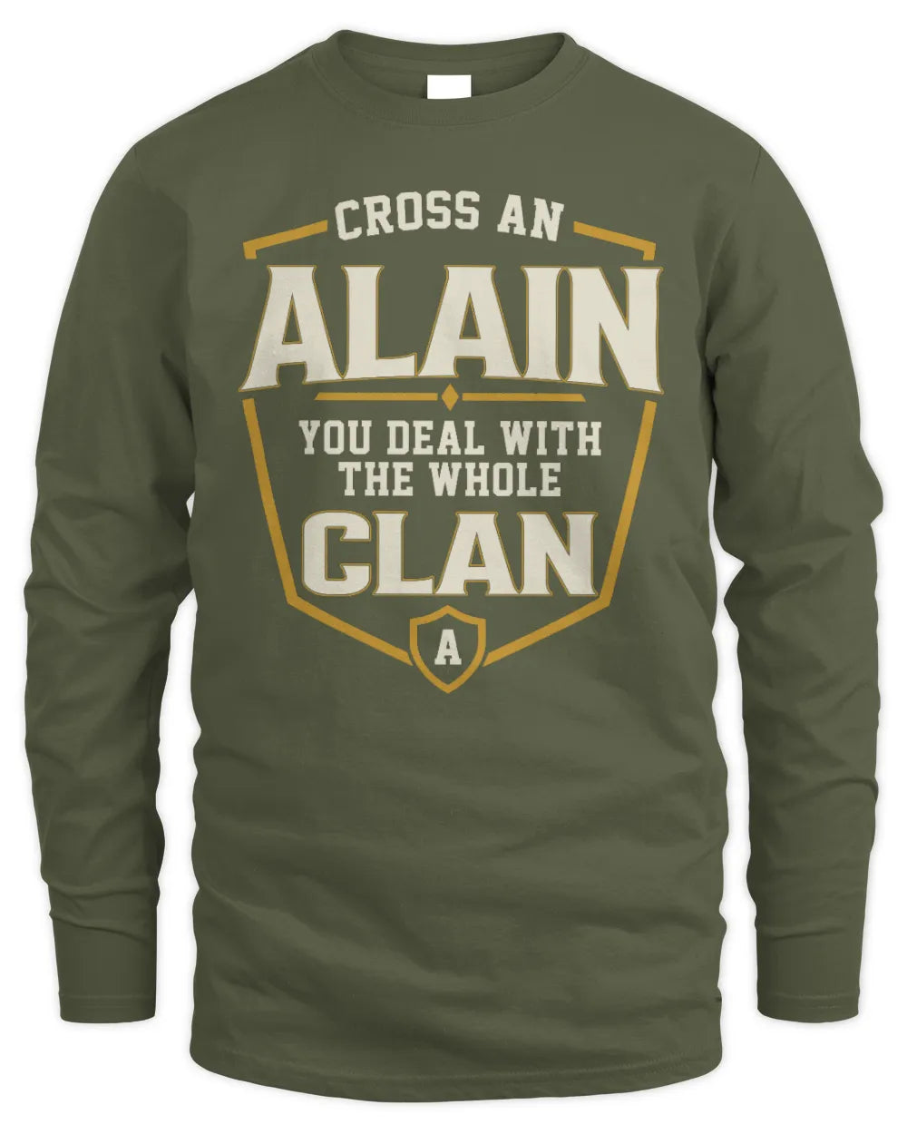 ALAIN NT1-K008 Cross A/An NAME, You Deal With the Whole Clan | Personalized Vintage T-Shirt - Men's Long Sleeved T-Shirt - Military Green