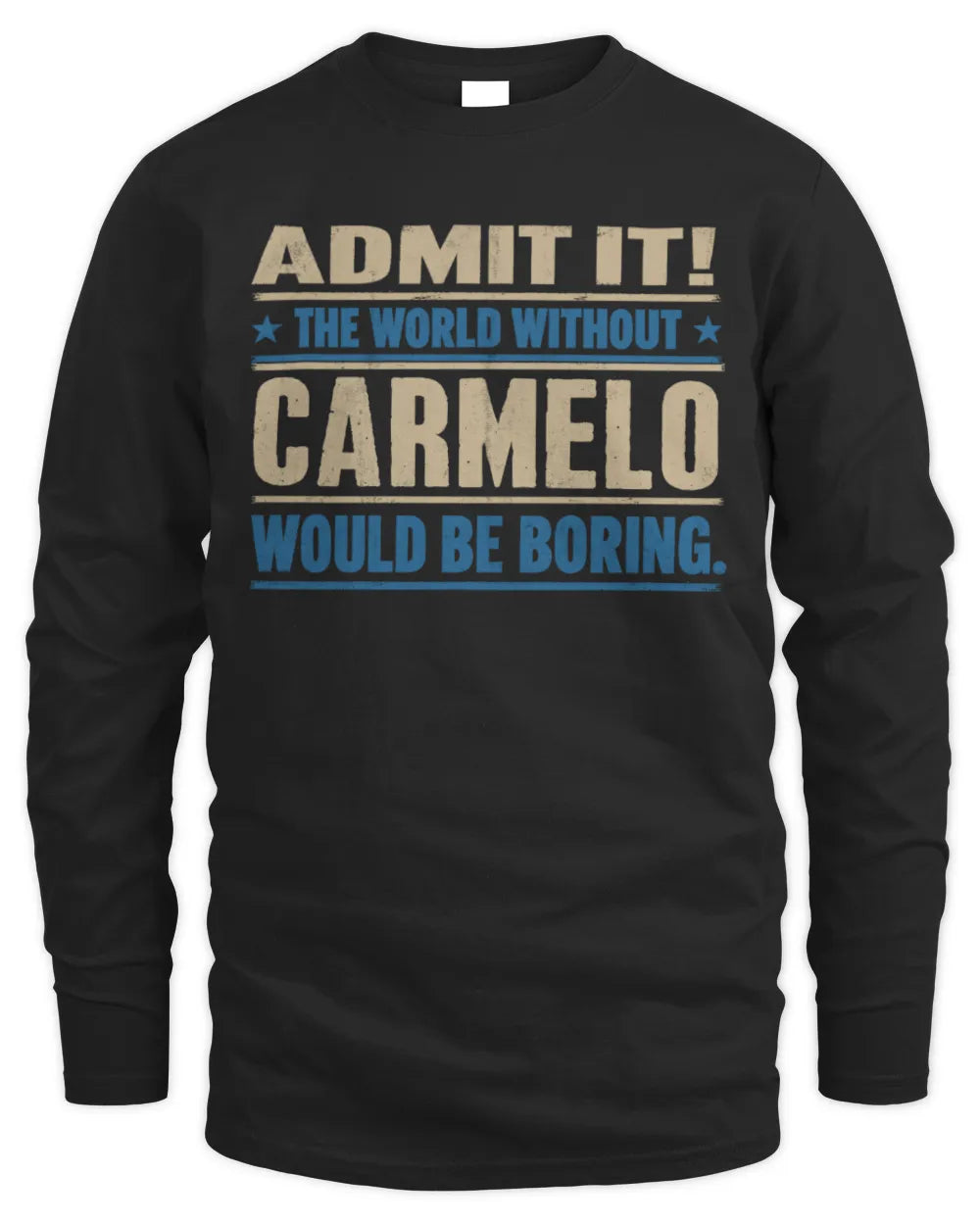 CARMELO TP68-K2-968 – Personalized Funny Quote Apparel “The World Without NAME Would Be Boring” - Men's Long Sleeved T-Shirt - Black