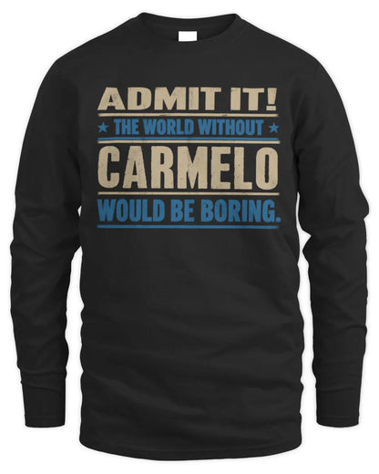 CARMELO TP68-K2-968 – Personalized Funny Quote Apparel “The World Without NAME Would Be Boring” - Men's Long Sleeved T-Shirt - Black
