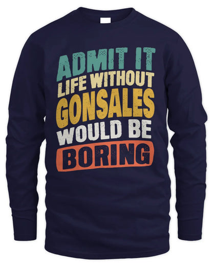 GONSALES TP88-K4-229
Personalized Funny Quote Apparel “Life Without NAME Would Be Boring” - Men's Long Sleeved T-Shirt - Navy