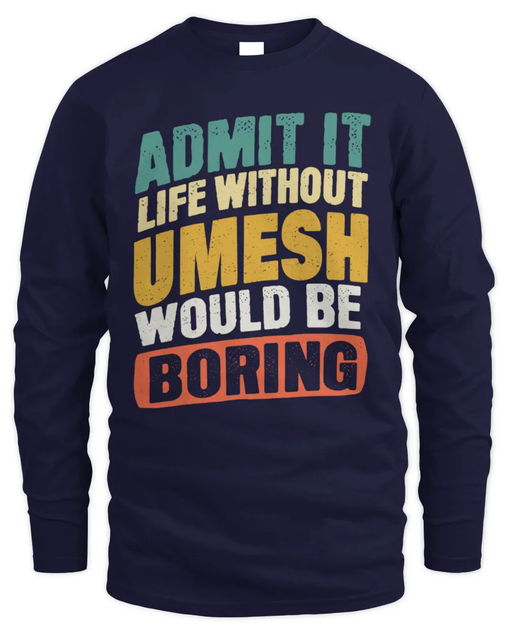 UMESH TP88-K4-229
Personalized Funny Quote Apparel “Life Without NAME Would Be Boring” - Men's Long Sleeved T-Shirt - Navy