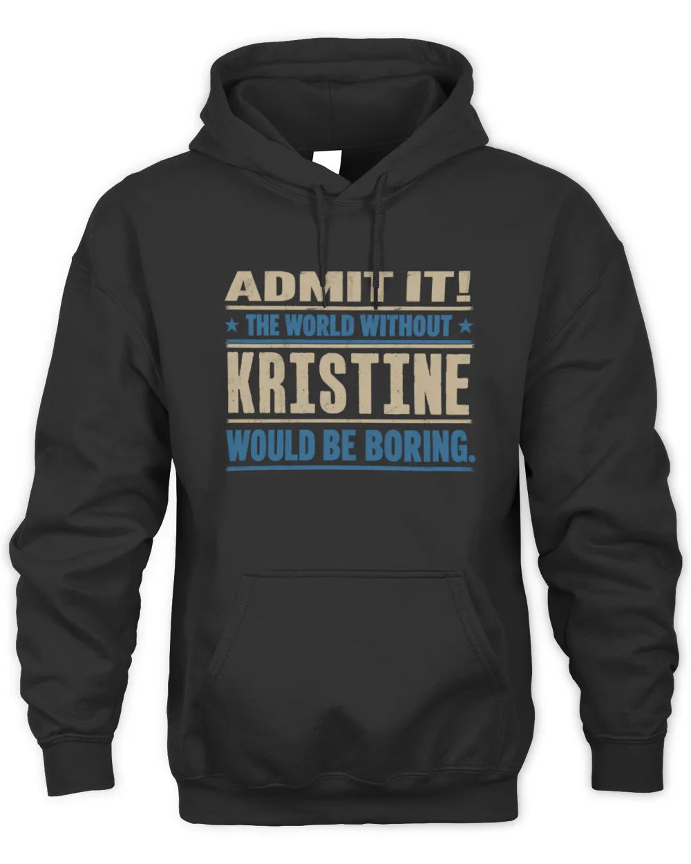 KRISTINE TP68-K2-968 – Personalized Funny Quote Apparel “The World Without NAME Would Be Boring” - Unisex Hoodie - Black