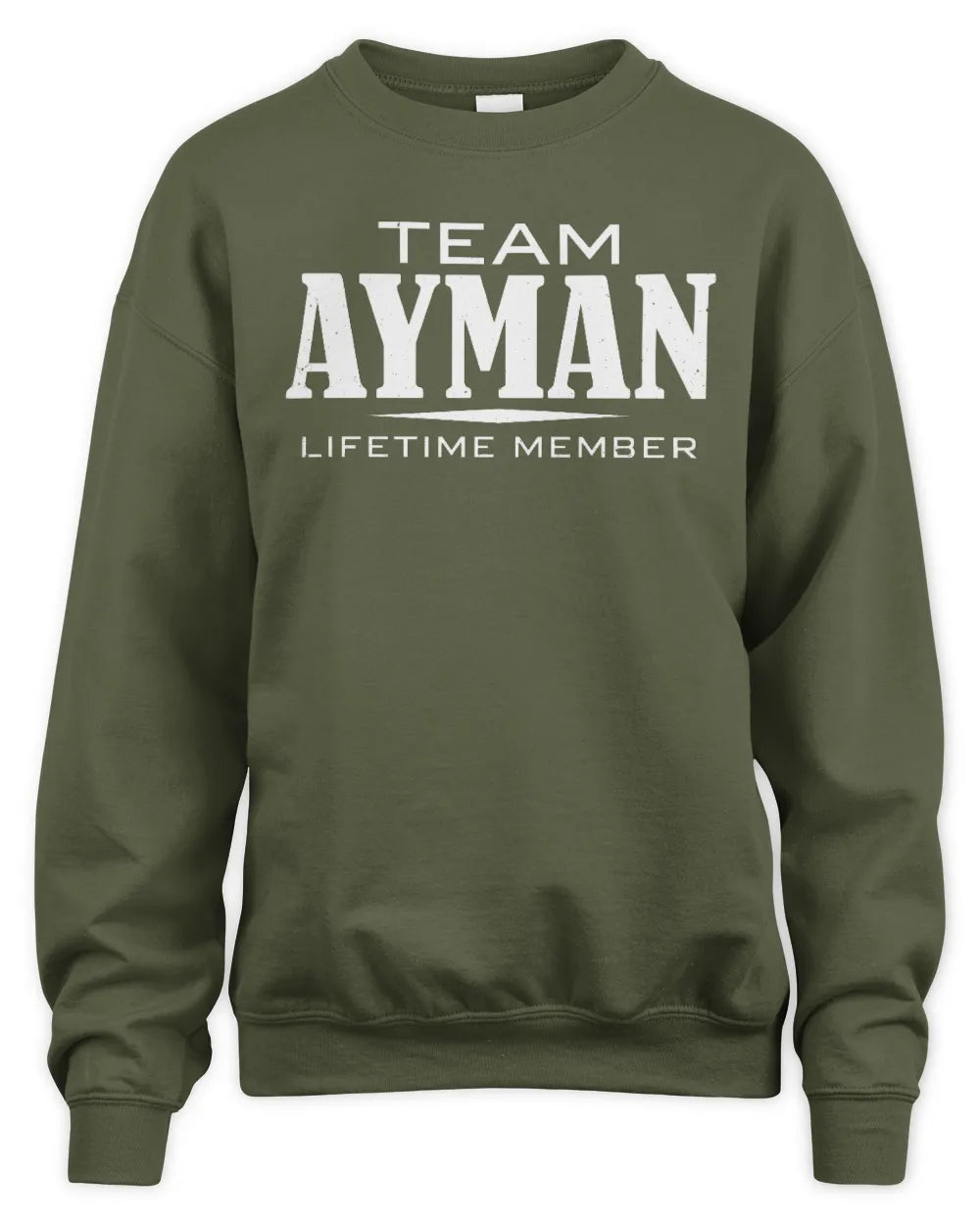 AYMAN BL62-K4-128 - Personalized “Team NAME Lifetime Member” - Unisex Sweatshirt - Military Green