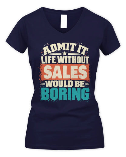 SALES P02-TH11-226 Personalized Admit It Life Without [Name] Would Be Boring T-Shirt - Custom Name Funny Gift - Women's V-Neck T-Shirt - Navy