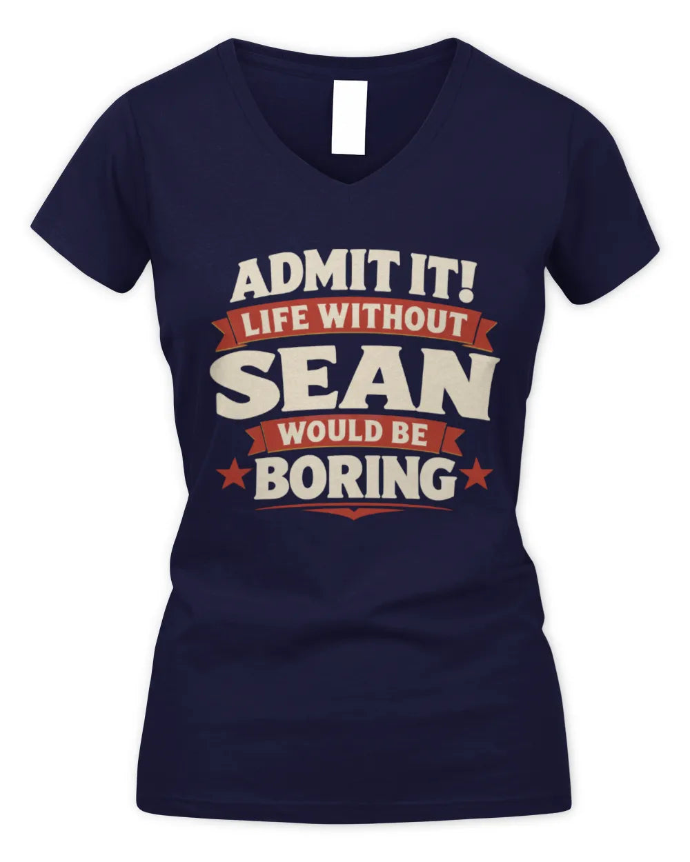 SEAN P4 KT003 Personalized Funny Quote Apparel “Life Without NAME Would Be Boring” - Women's V-Neck T-Shirt - Navy