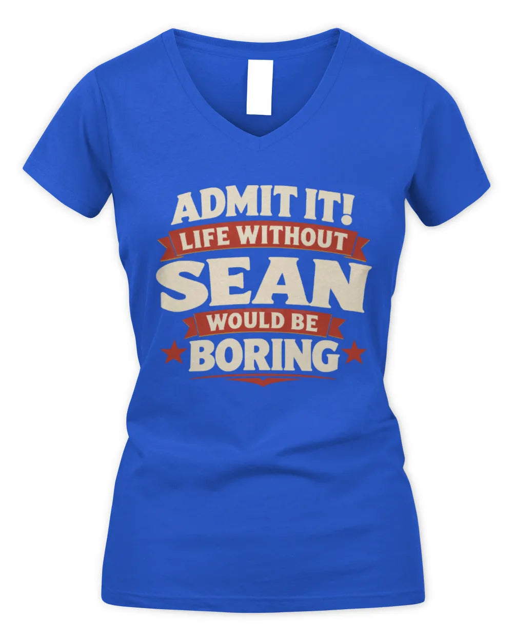 SEAN P4 KT003 Personalized Funny Quote Apparel “Life Without NAME Would Be Boring” - Women's V-Neck T-Shirt - Royal