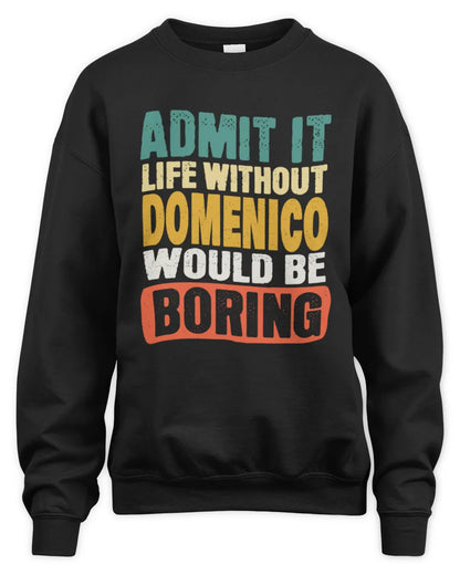 DOMENICO TP86-K3-229 Personalized Funny Quote Apparel “Life Without NAME Would Be Boring” - Unisex Sweatshirt - Black
