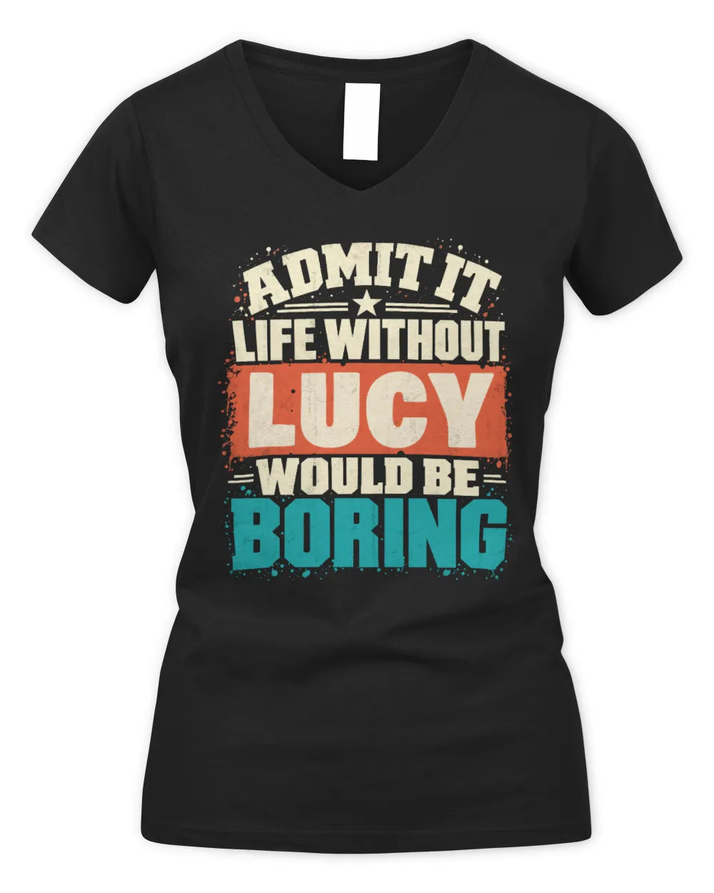 LUCY P02-TH11-226 Personalized Admit It Life Without [Name] Would Be Boring T-Shirt - Custom Name Funny Gift - Women's V-Neck T-Shirt - Black