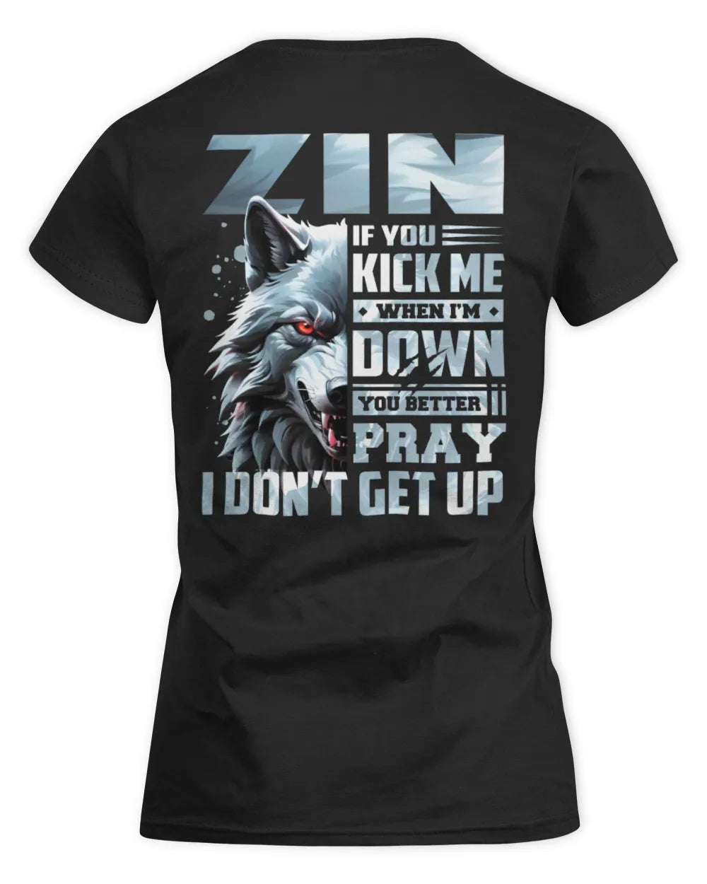 ZIN AP62-K4-666 - Personalized Fierce Wolf Quote Apparel “If You Kick Me When I’m Down, You Better Pray I Don’t Get Up” - Women's Standard T-Shirt - Black